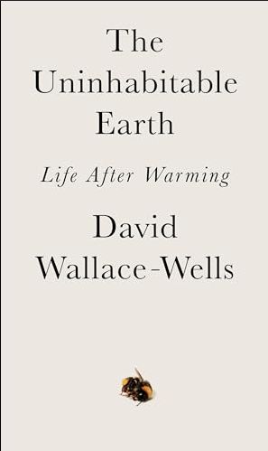 The Uninhabitable Earth: Life After Warming The Uninhabitable Earth: Life After Warming