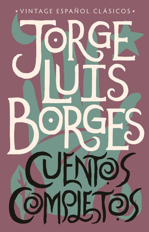 Jorge Luis Borges Cuentos completos Jorge Luis Borges Cuentos completos