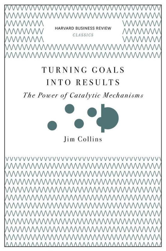 Turning Goals Into Results Turning Goals Into Results