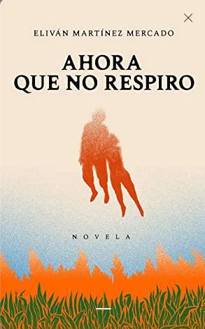 Ahora que no respiro