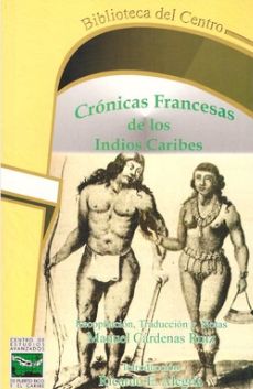 Crónicas Francesas de los Indios Caribes Crónicas Francesas de los Indios Caribes