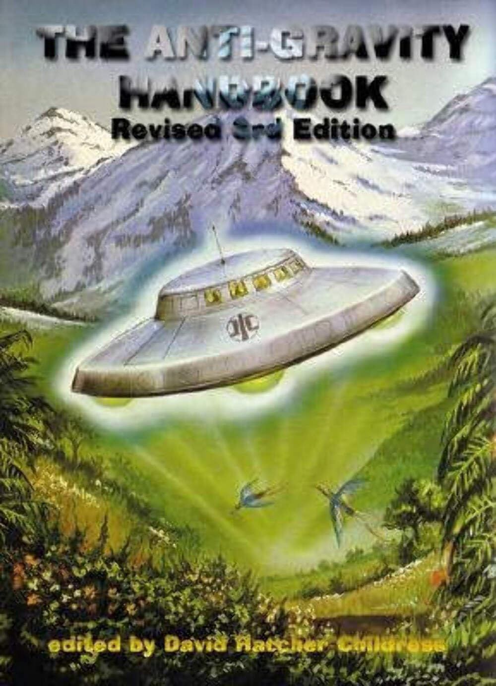The Anti-Gravity Handbook Revised 3rd Edition The Anti-Gravity Handbook Revised 3rd Edition
