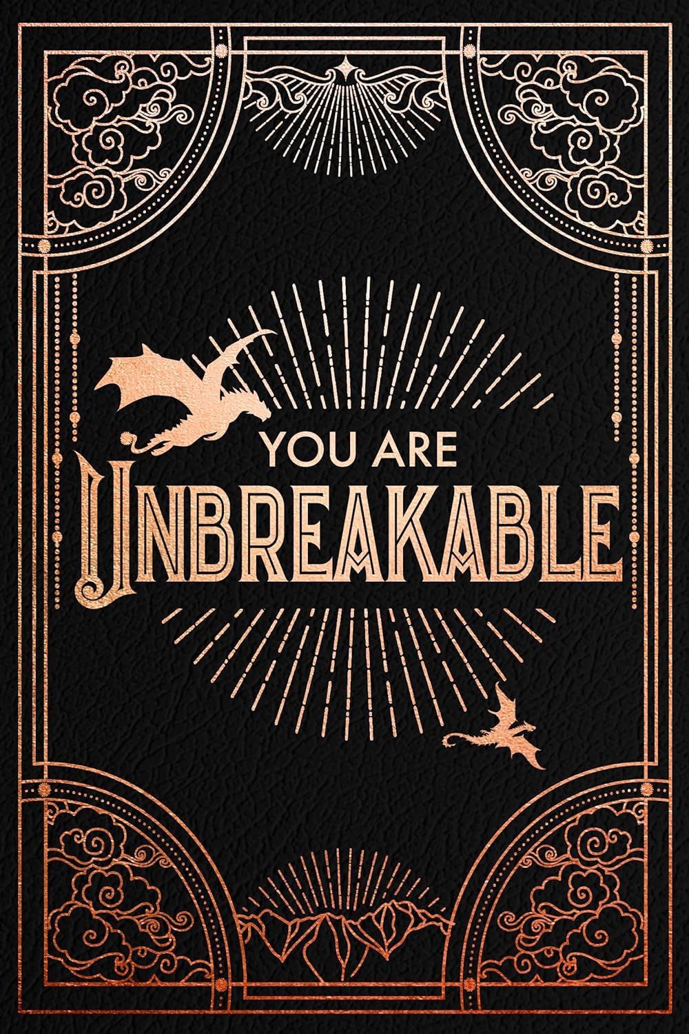 You are Unbreakable You are Unbreakable