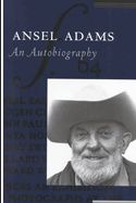 Ansel Adams: An autobiography