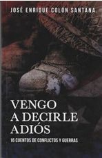 Vengo a Decirle Adios: 16 cuentos