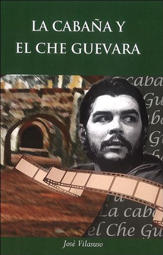 La Cabaña Y El Che Guevara