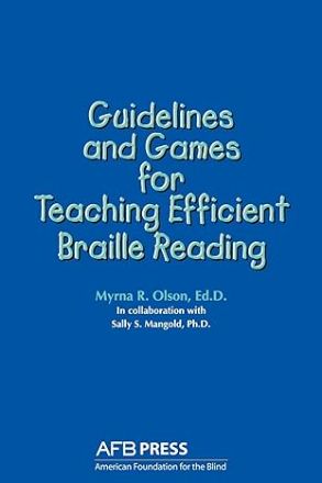 Guidelines and Games For Teaching Efficient Braille Reading Guidelines and Games For Teaching Efficient Braille Reading