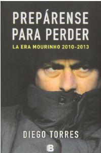 Prepárense para perder: La era Mourinho 2010-2013