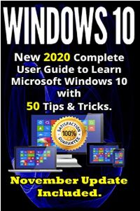 Windows 10 - New 2020 Complete User Guide to Learn Windows 10 - New 2020 Complete User Guide to Learn