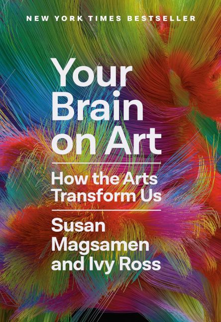 Your Brain On Art- How the arts transform us