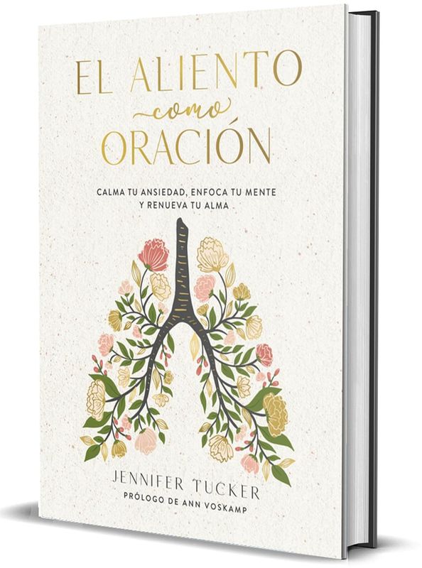 El aliento como oración: Calma tu ansiedad, enfoca tu mente y renueva tu alma