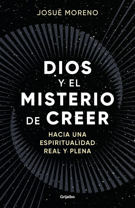 Dios y el misterio de creer: Hacia una espiritualidad real y plena