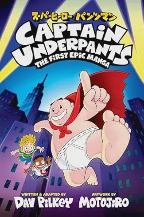 Captain Underpants The First Epic Manga Captain Underpants The First Epic Manga