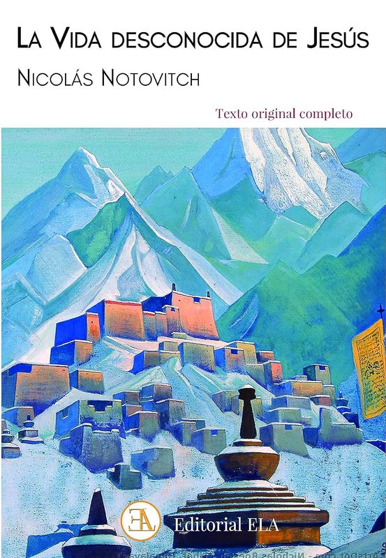 LA VIDA DESCONOCIDA DE JESÚS: La vida de Jesús en la India y el Tibet, según el manuscrito tibetano de Issa
