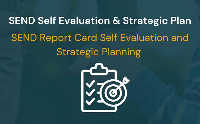 SEND Report Card Self Evaluation and Strategic Planning