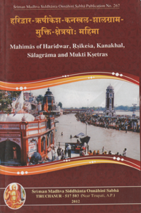 Mahimas of Haridwar - Rsikesa - Kanakhal - Salagrama and Mukti Ksetras