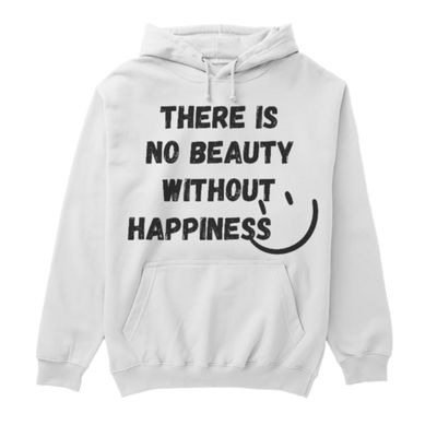 THERE IS NO BEAUTY WITHOUT HAPPINESS