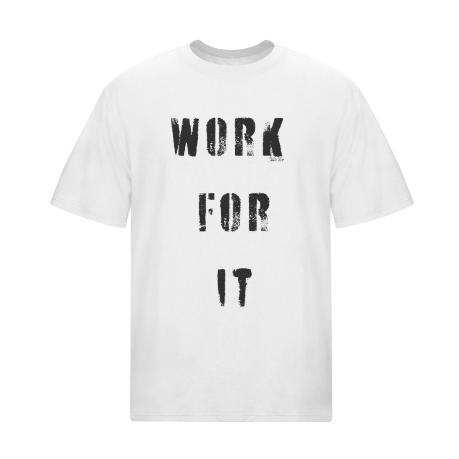 WORK FOR IT