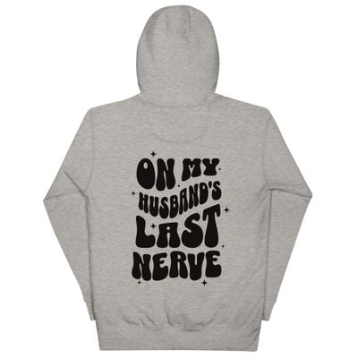 On My Husband&#39;s Last Nerve Hoodie