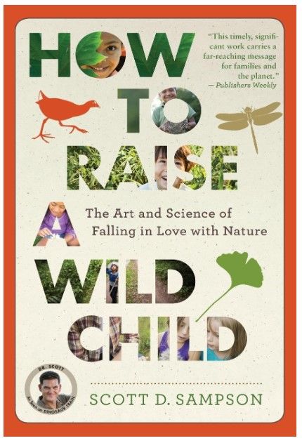 How To Raise A Wild Child by Scott D. Sampson