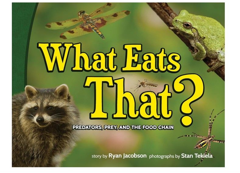 What Eats That? by Stan Tekiela and Ryan Jacobson