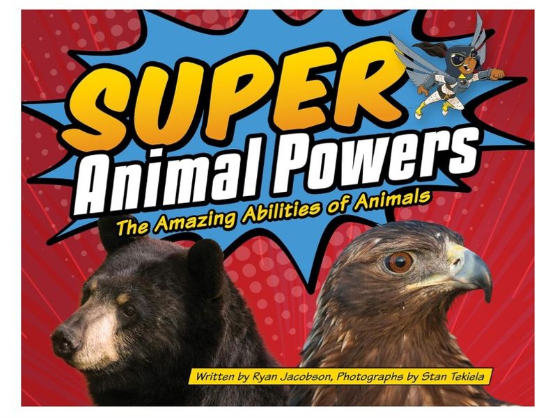 SUPER Animal Powers! by Ryan Jacobson and Stan Tekiela