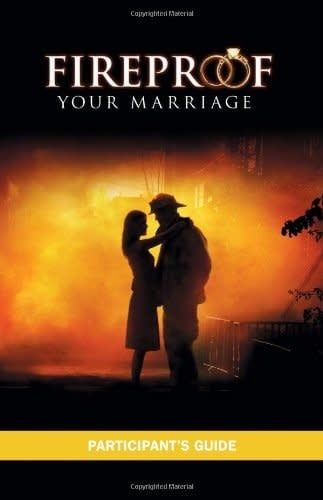 Fireproof Your Marriage: Participant&#39;s Guide