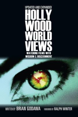 Hollywood Worldviews : Watching Films with Wisdom and Discernment