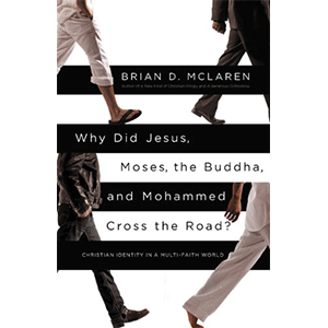Why Did Jesus, Moses, the Buddha, and Mohammed Cross the Road? Christian Identity in a Multi-Faith World