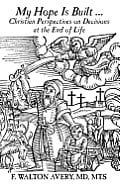 My Hope Is Built . . . Christian Perspectives on Decisions at The End of Life