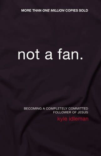 Not a Fan: Becoming a Completely Committed Flower of Jesus