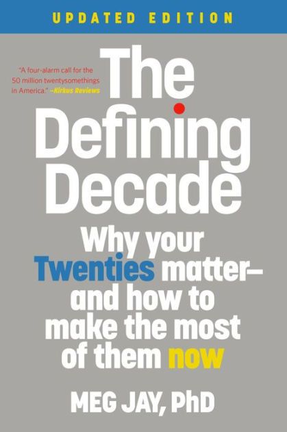 The Defining Decade: Why Your Twenties Matter
