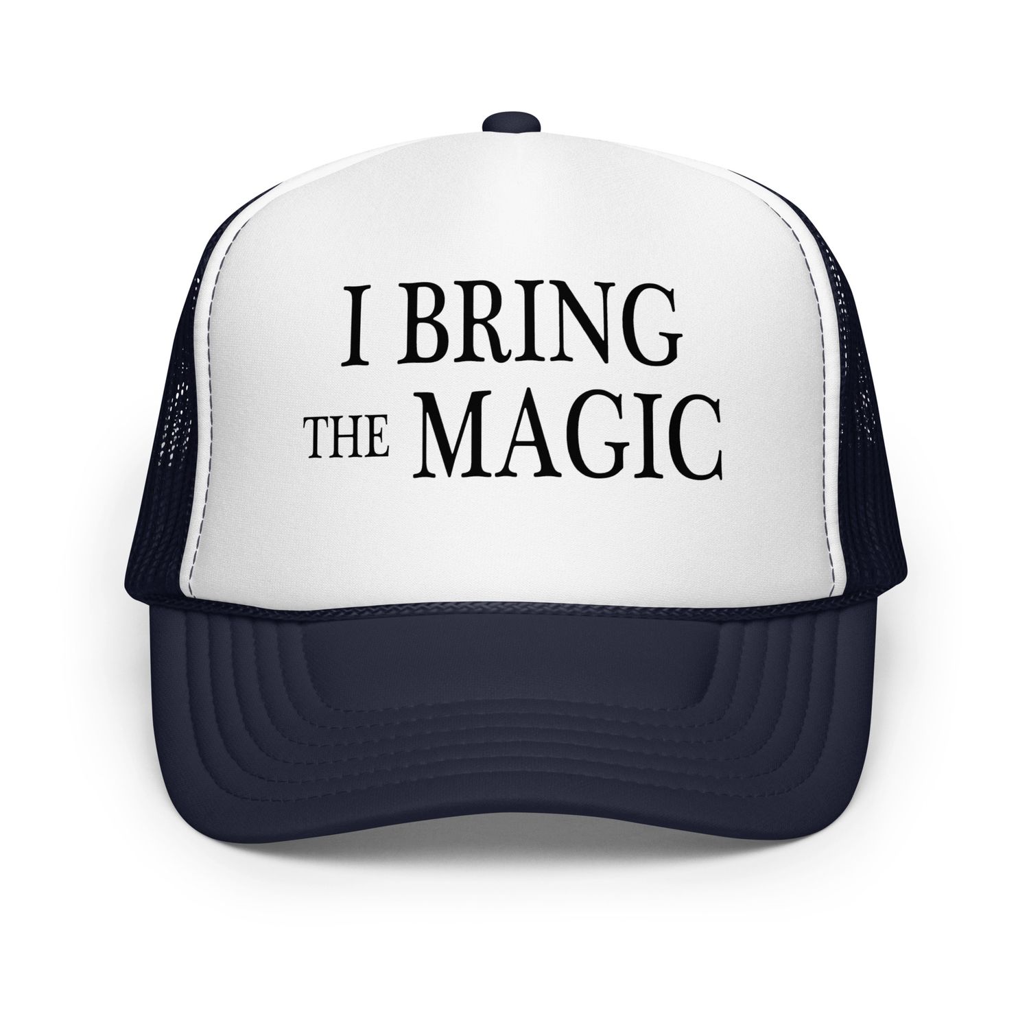 Foam Trucker Hat - I Bring the Magic