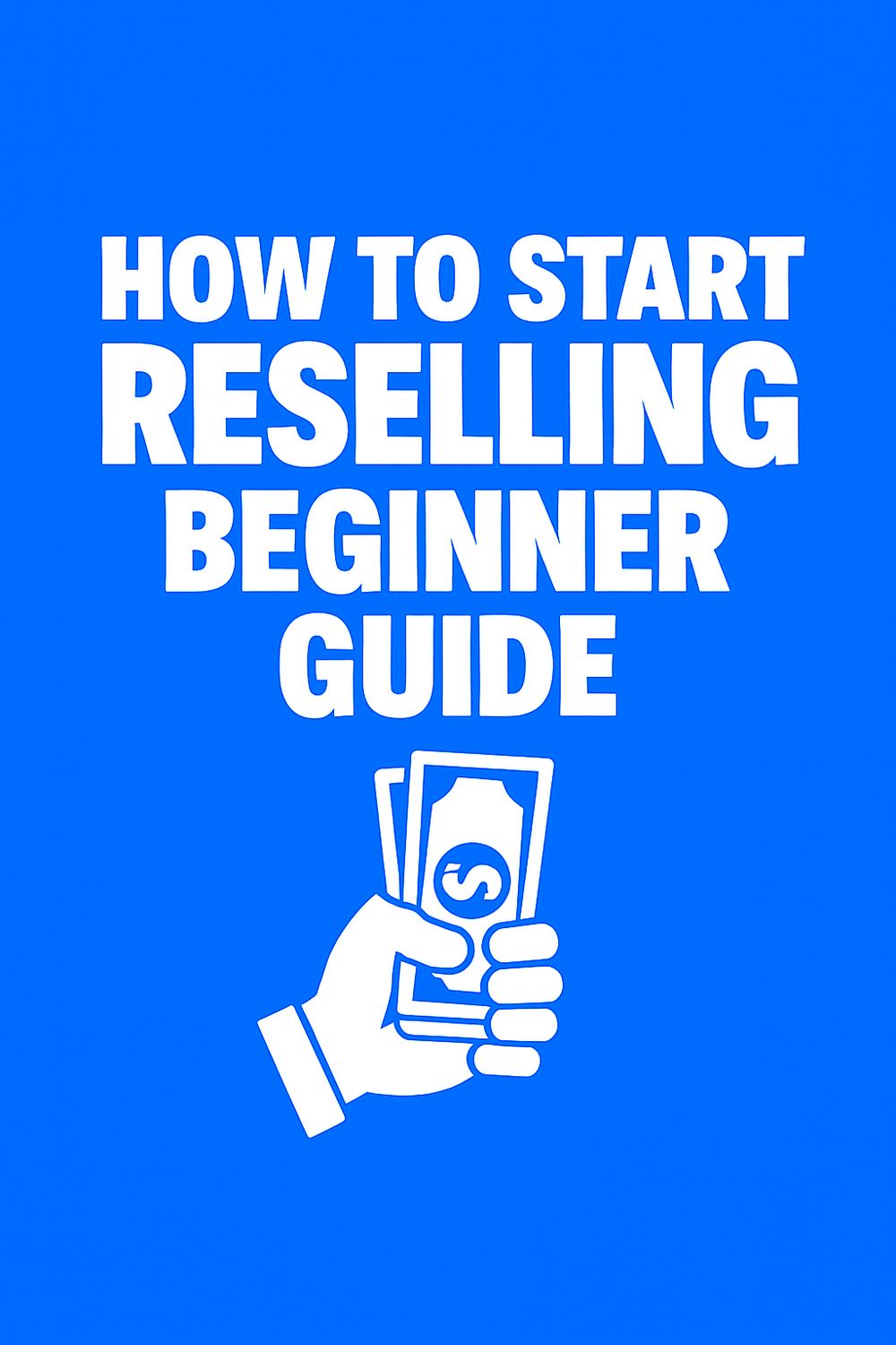 HOW TO START RESELLING FOR BEGINNERS