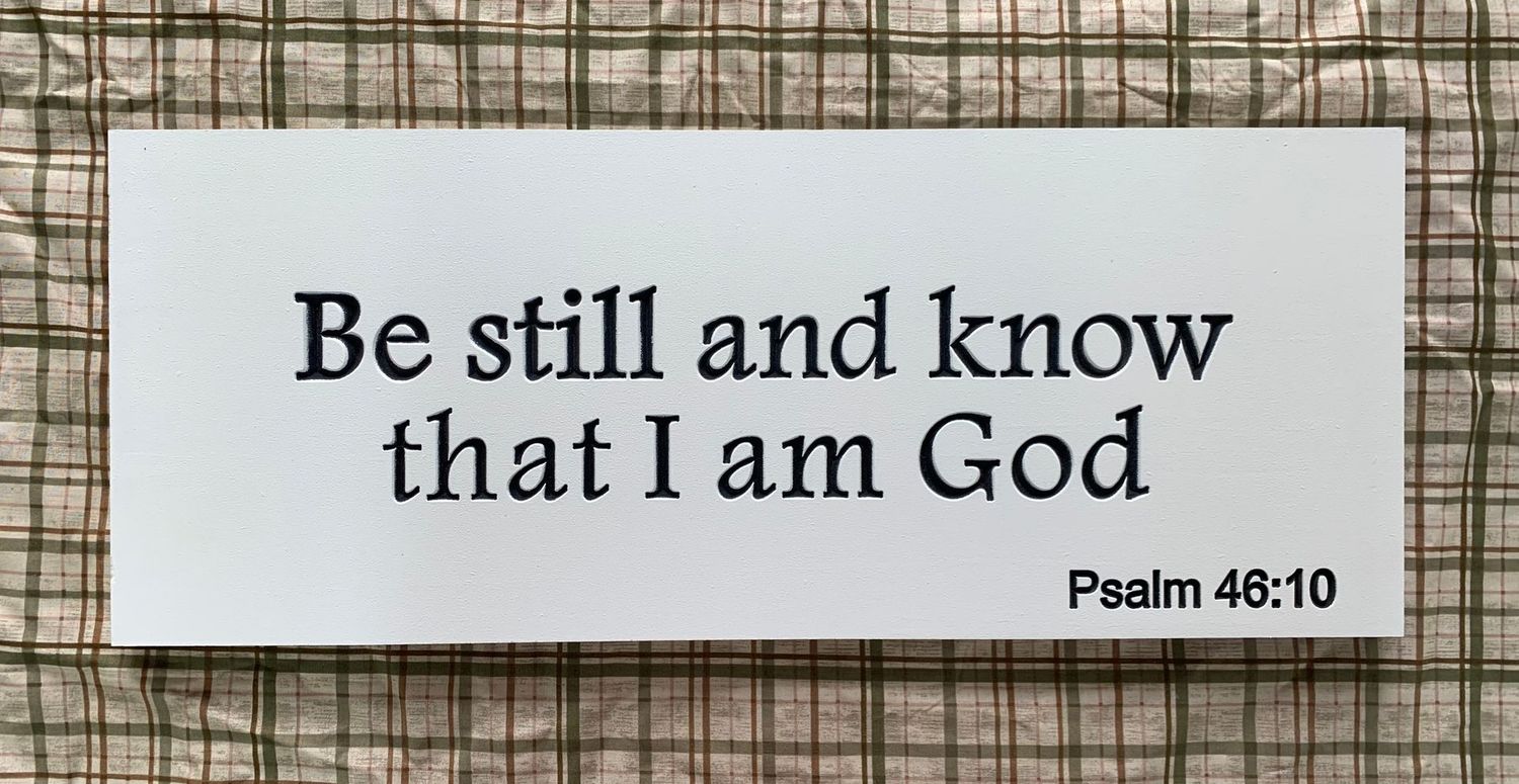 Be Still Psalm 46:10