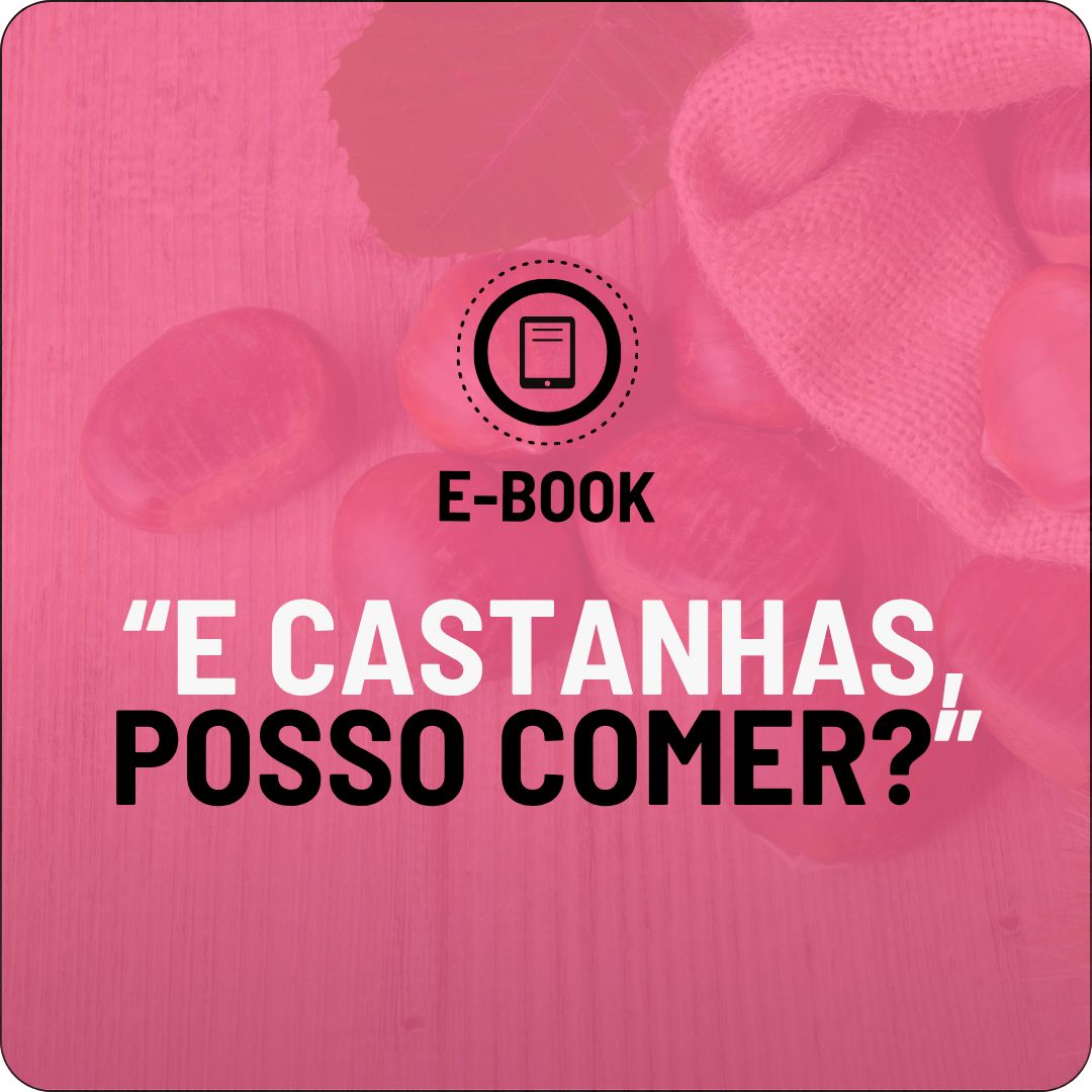 E-book - E Castanhas, Posso Comer?