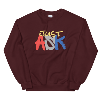 Just Ask Unisex Sweatshirt