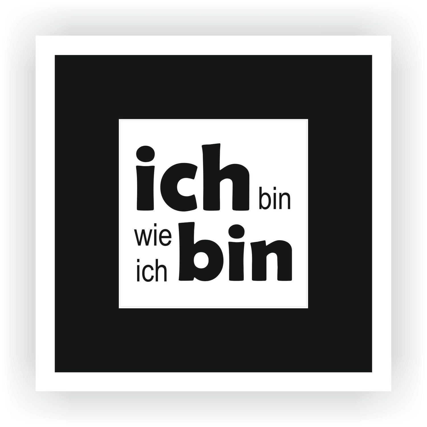 ZITAT GERAHMT "ich bin wie ich bin" 22 x 22 cm Botschaft