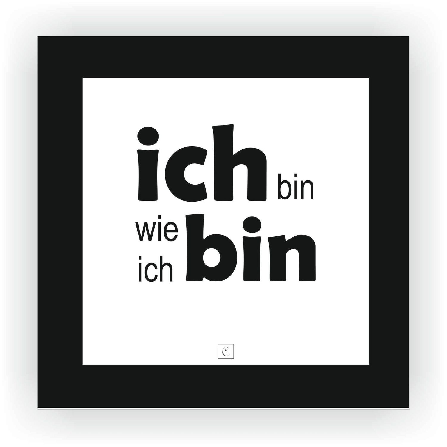 ZITAT GERAHMT Größe S 12 x 12 cm ich bin wie ich bin