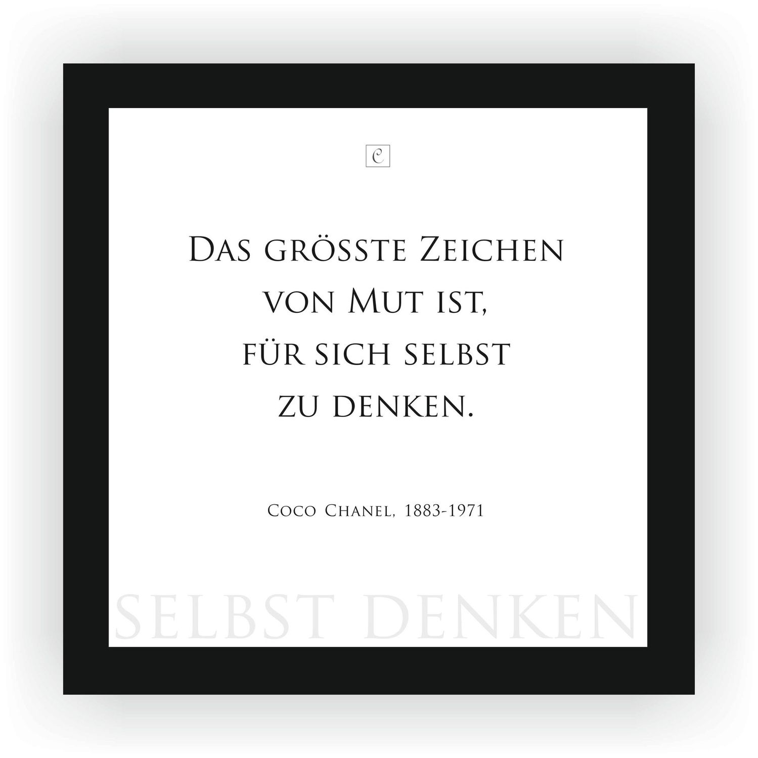 ZITAT GERAHMT Coco Chanel "Das größte Zeichen von Mut ist es, für sich selbst zu denken." 22 x 22 cm Botschaft