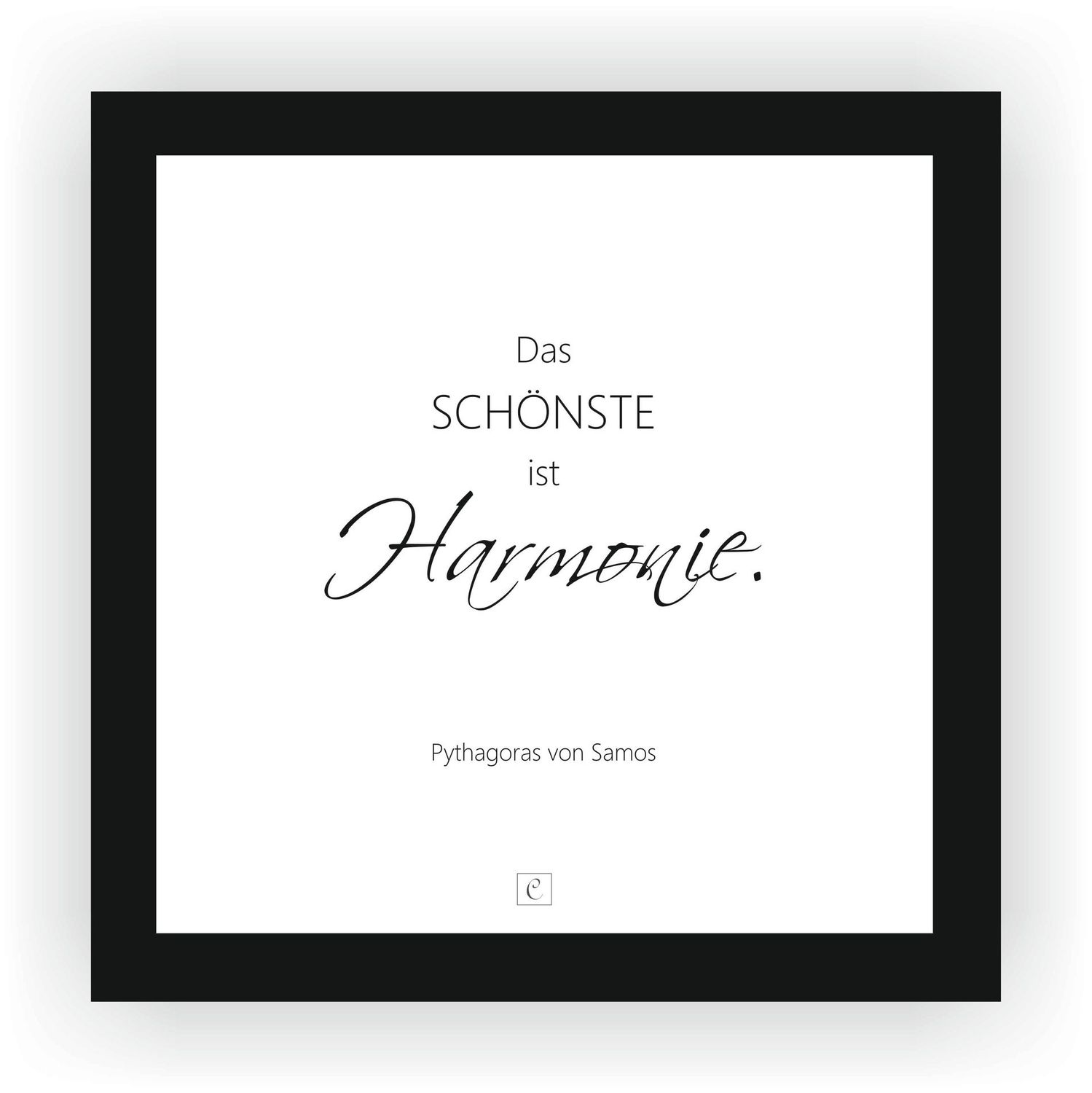 ZITAT GERAHMT Pythagoras von Samos "Das Schönste ist Harmonie." 22 x 22 cm Botschaft