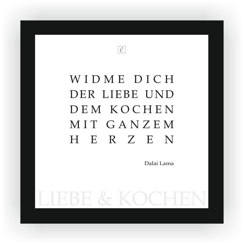 ZITAT GERAHMT von Dalai Lama ZITAT GERAHMT von Dalai Lama "Widme dich der Liebe und dem Kochen mit ganzem Herzen." 20 x 20 Botschaft
