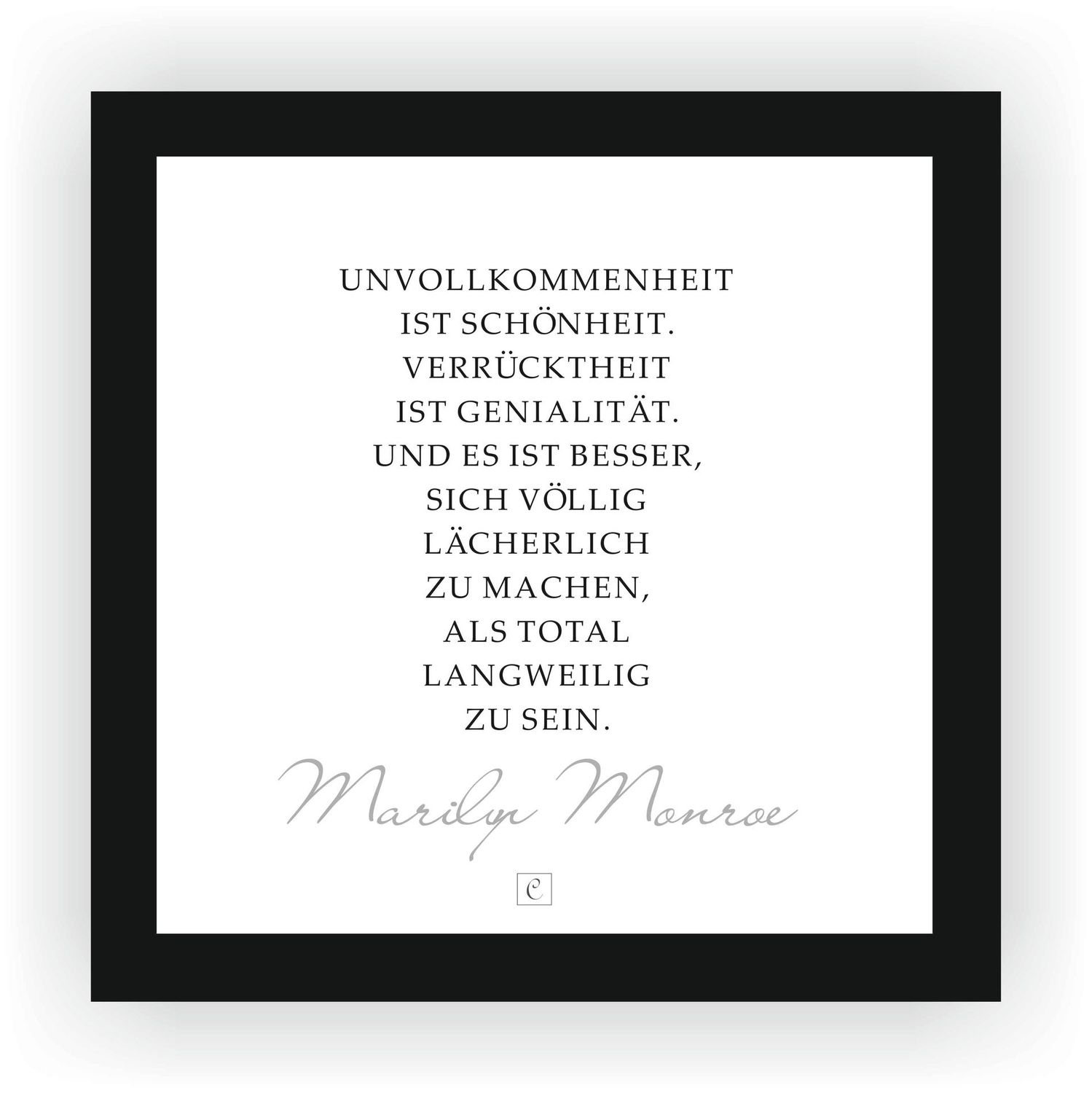 ZITAT GERAHMT von Marilyn Monroe "Unvollkommenheit ist Schönheit. Verrücktheit ist Genialität. Und es ist besser, sich völlig lächerlich zu machen, als total langweilig zu sein." 20 x 20 Botschaft