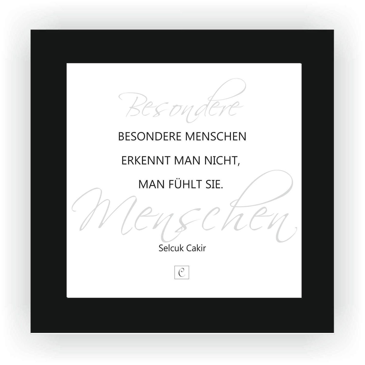 ZITAT GERAHMT Größe S 12 x 12 cm Besondere Menschen erkennt man nicht, man fühlt sie.