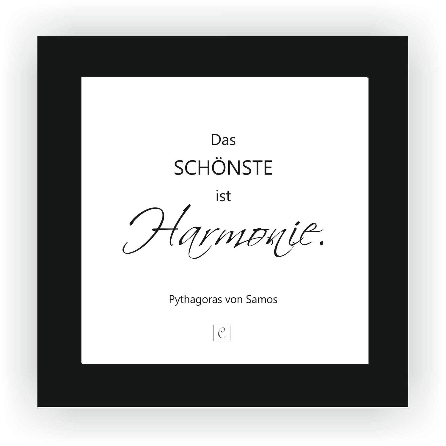 ZITAT GERAHMT Größe S 12 x 12 cm Das Schönste ist Harmonie. Pythagoras von Samos