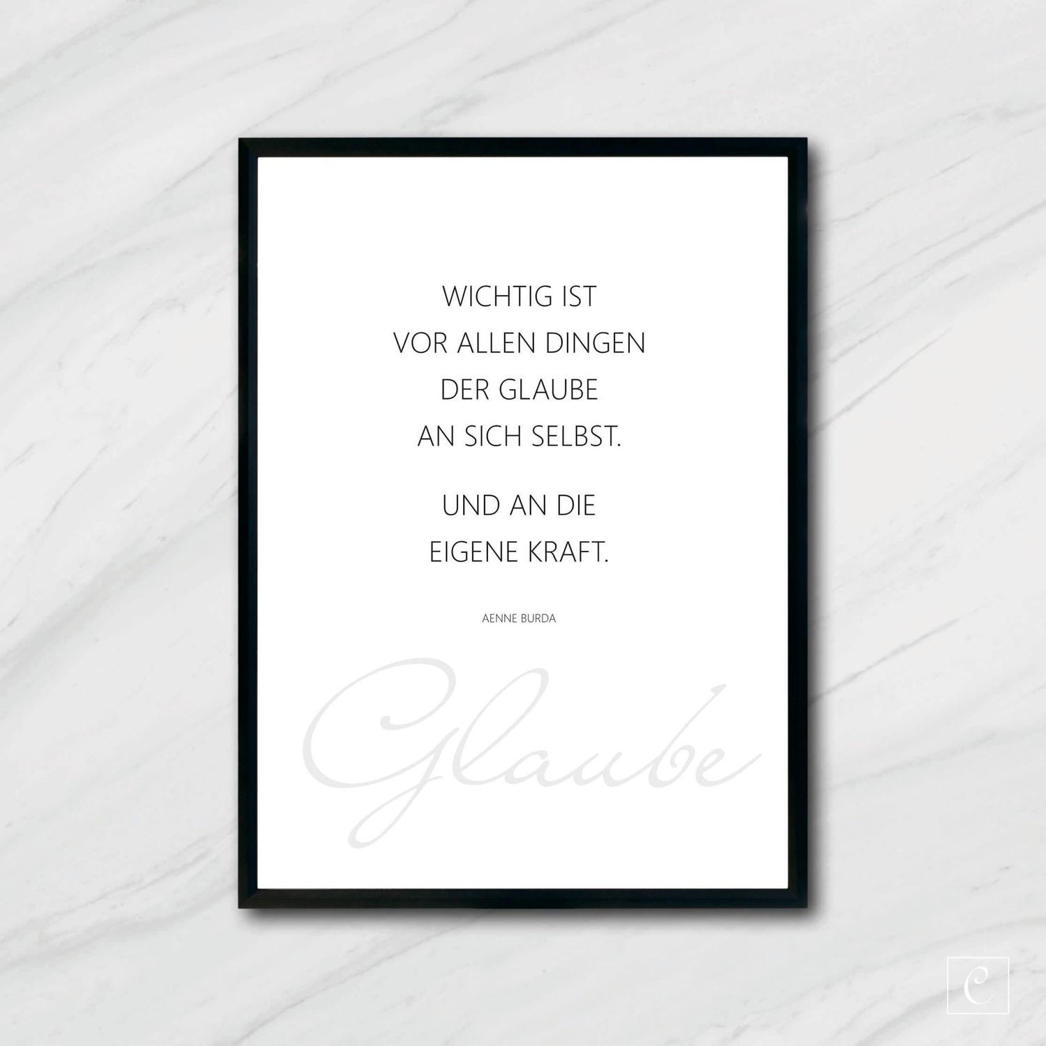 POSTER Wichtig ist vor allen Dingen der Glaube an Dich selbst. Und an die eigene Kraft. A5 A4