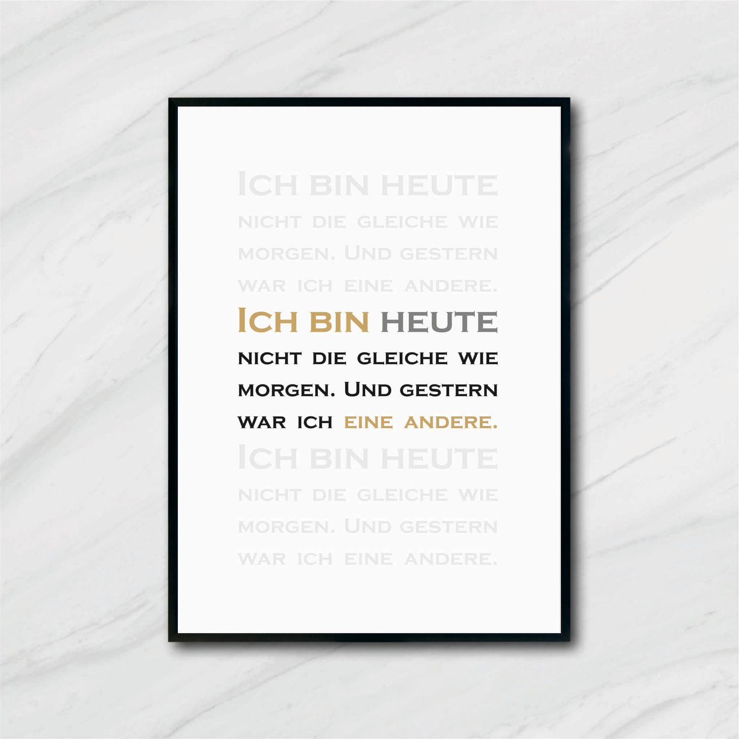 POSTER Ich bin heute nicht die gleiche wie morgen. Und gestern war ich eine andere. A4