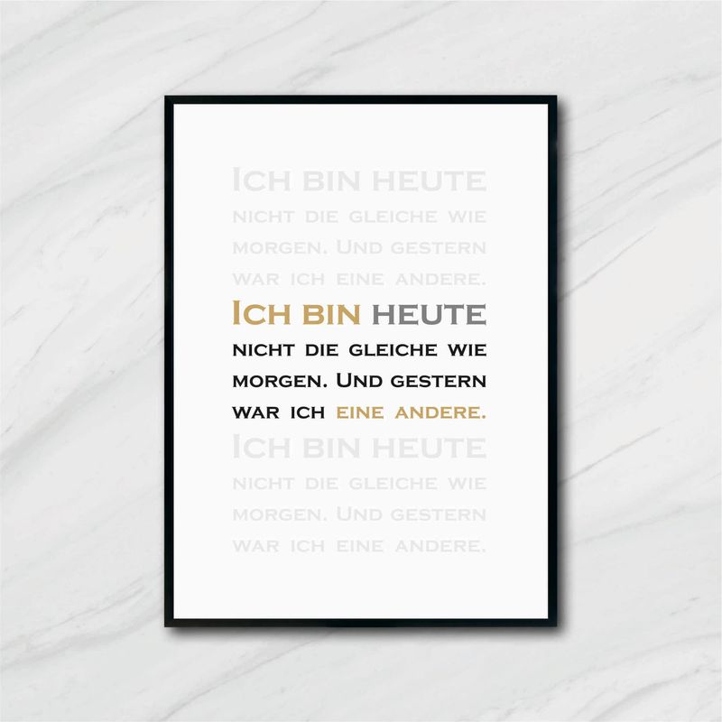 POSTER Ich bin heute nicht die gleiche wie morgen. Und gestern war ich eine andere. A4