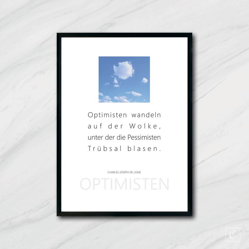 POSTER Optimisten wandeln auf der Wolke, unter der die Pessimisten Trübsal blasen. A5 A4