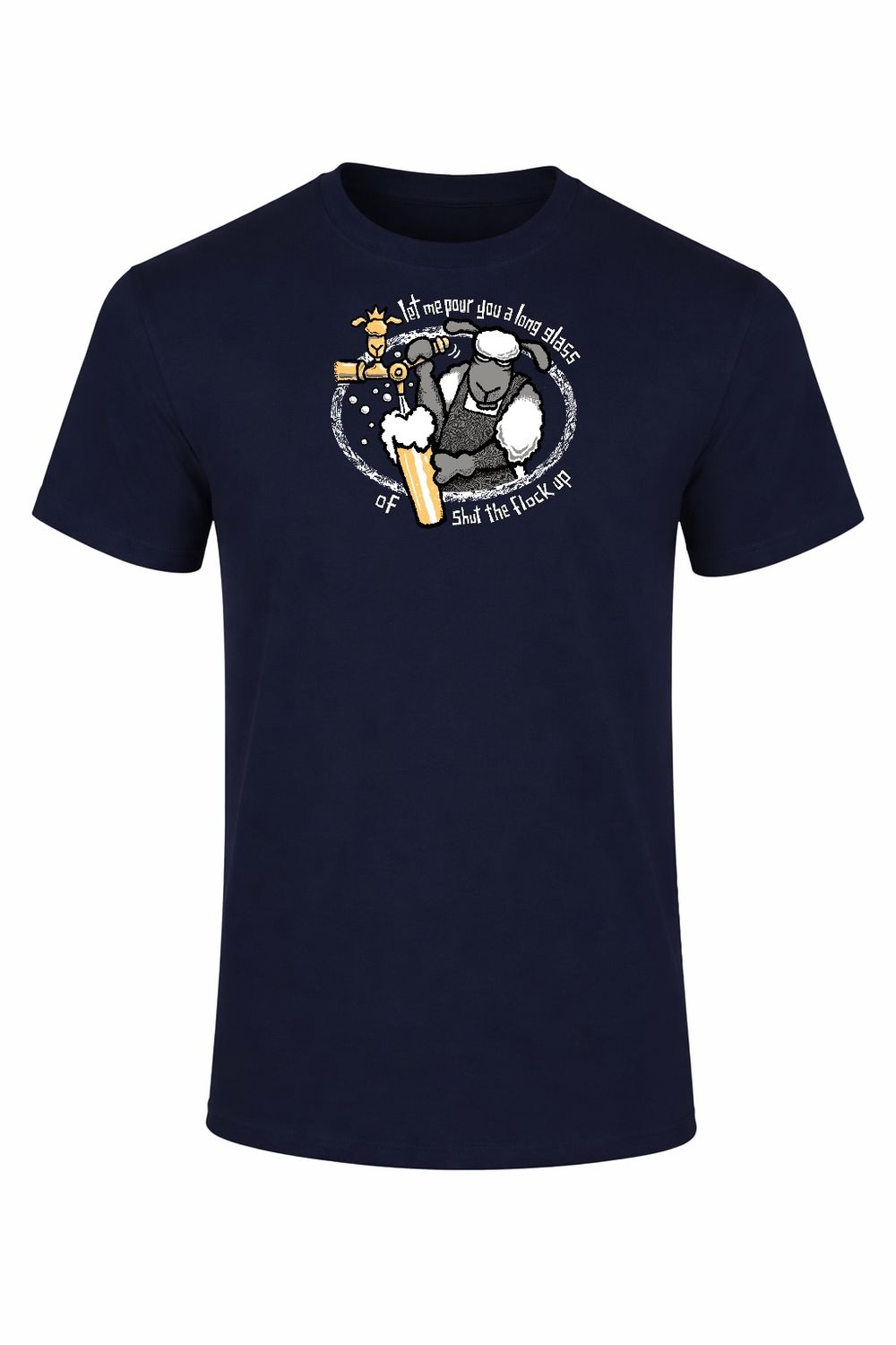 Let Me Pour You A Long Glass Of Shut the Flock Up - Chest Print | Funny T-Shirt, Colour: Navy, Size: XS